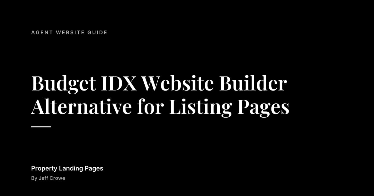 Budget IDX Website Builder Alternative for Listing Pages: Agent website guide guide from Property Landing Pages