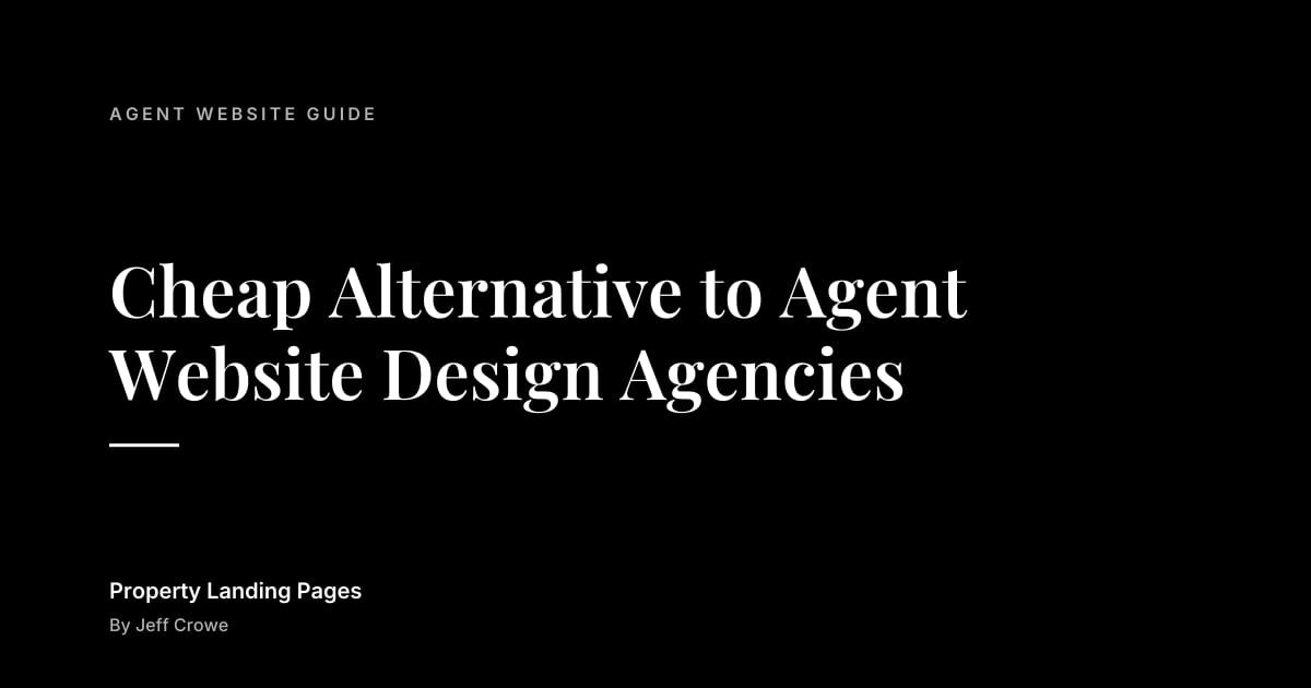 Cheap Alternative to Agent Website Design Agencies: Agent website guide guide from Property Landing Pages