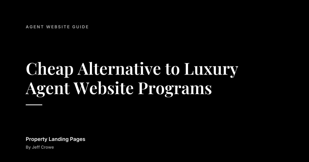 Cheap Alternative to Luxury Agent Website Programs: Agent website guide guide from Property Landing Pages