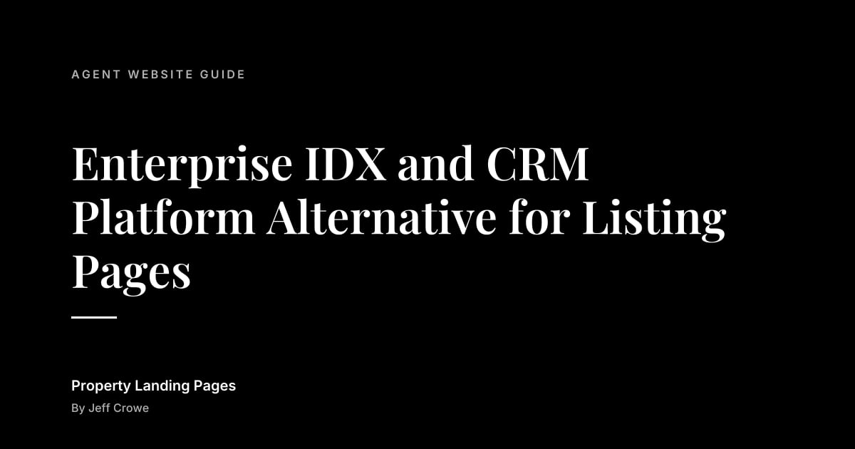 Enterprise IDX and CRM Platform Alternative for Listing Pages: Agent website guide guide from Property Landing Pages