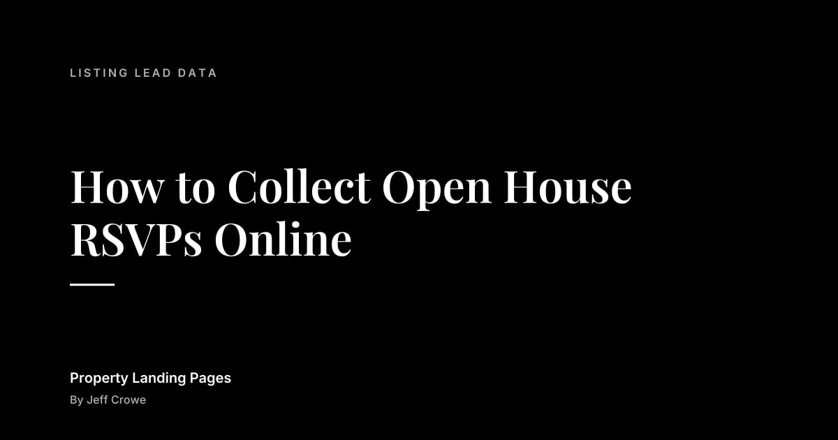 How to Collect Open House RSVPs Online: Listing lead data guide from Property Landing Pages