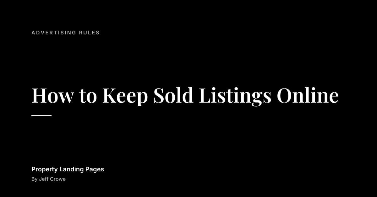 How to Keep Sold Listings Online: Advertising rules guide from Property Landing Pages