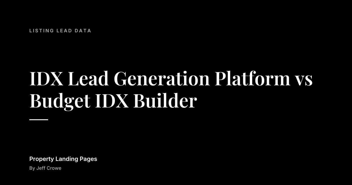 IDX Lead Generation Platform vs Budget IDX Builder: Listing lead data guide from Property Landing Pages