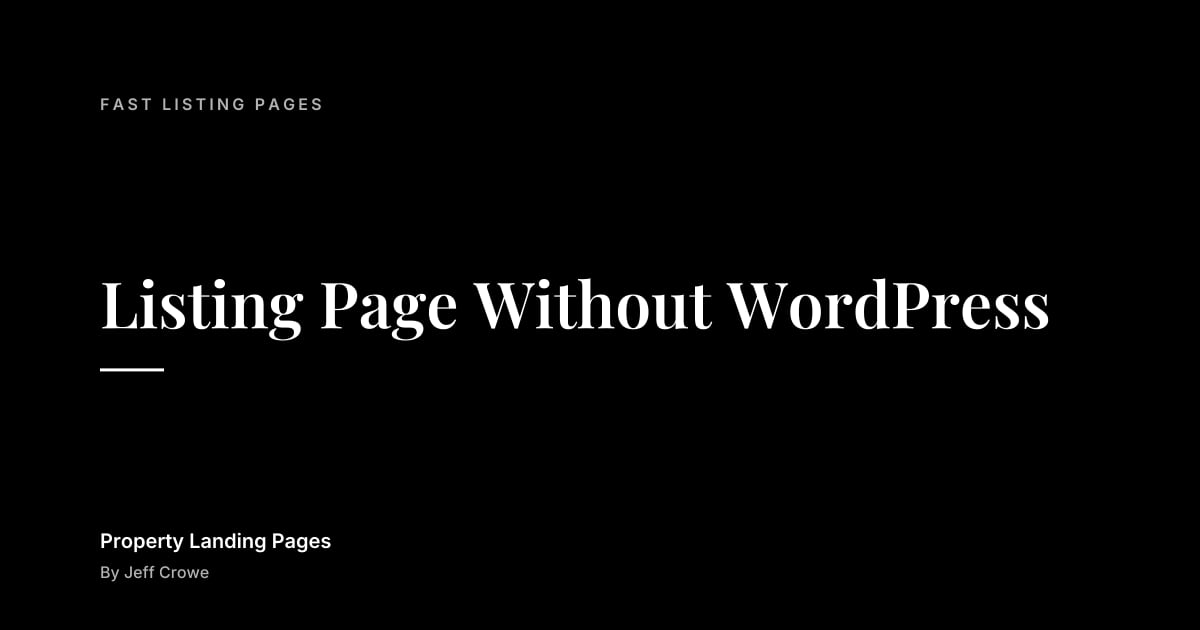 Listing Page Without WordPress: Fast listing pages guide from Property Landing Pages