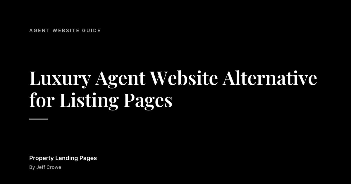Luxury Agent Website Alternative for Listing Pages: Agent website guide guide from Property Landing Pages