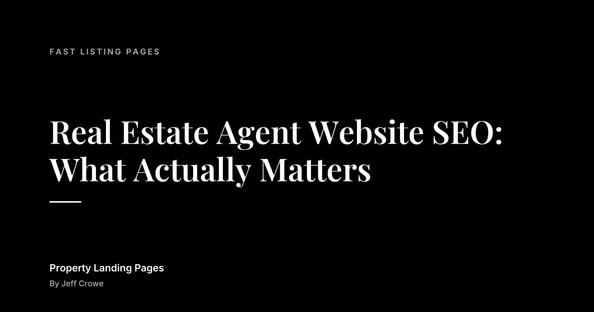 Real Estate Agent Website SEO: What Actually Matters: Fast listing pages guide from Property Landing Pages