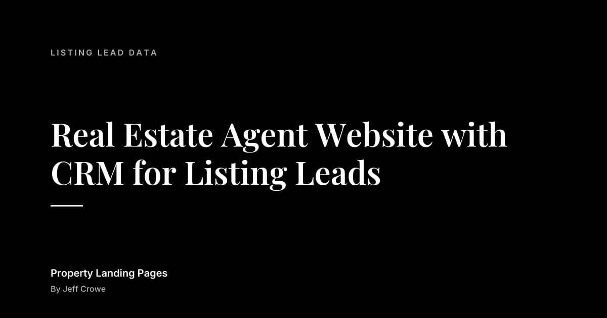 Real Estate Agent Website with CRM for Listing Leads: Listing lead data guide from Property Landing Pages