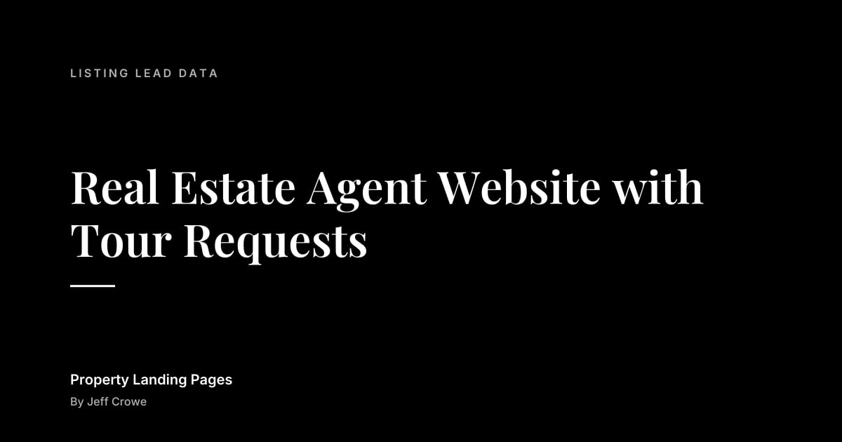 Real Estate Agent Website with Tour Requests: Listing lead data guide from Property Landing Pages
