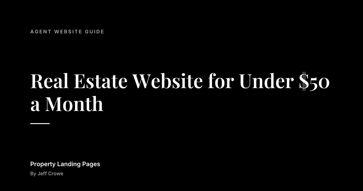 Real Estate Website for Under $50 a Month: Agent website guide guide from Property Landing Pages