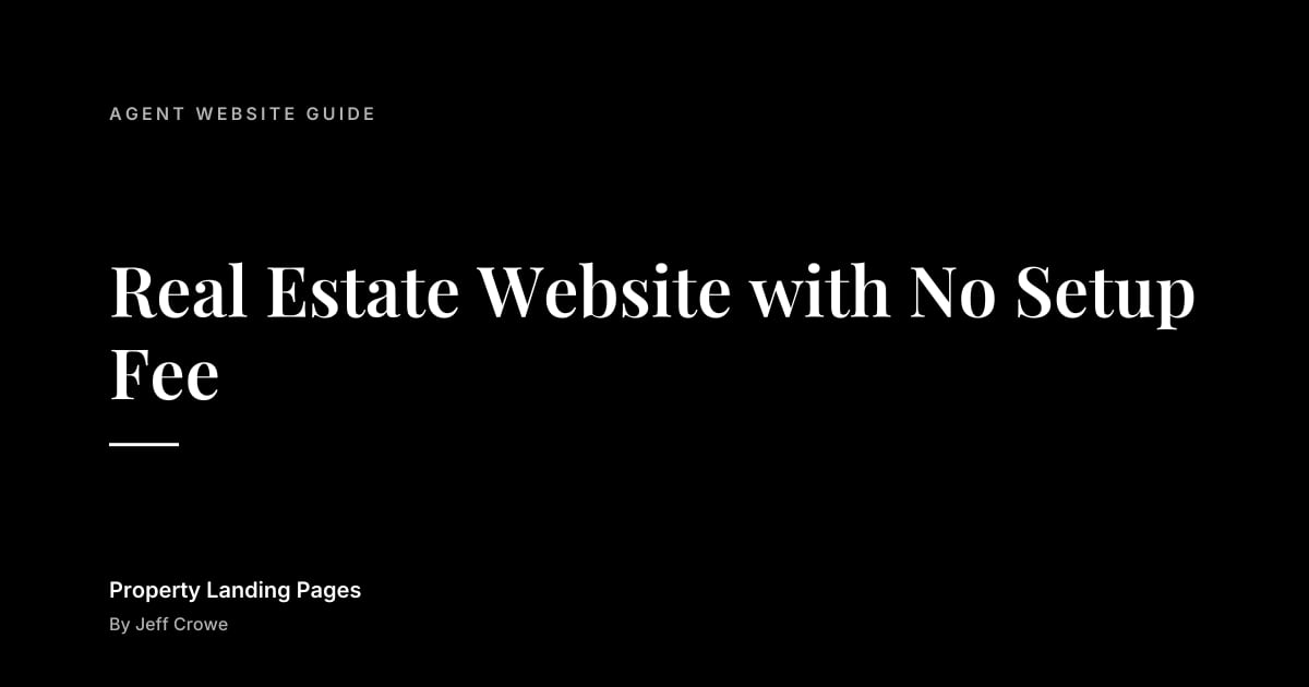 Real Estate Website with No Setup Fee: Agent website guide guide from Property Landing Pages