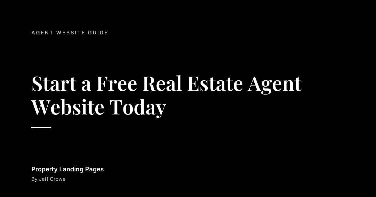 Start a Free Real Estate Agent Website Today: Agent website guide guide from Property Landing Pages